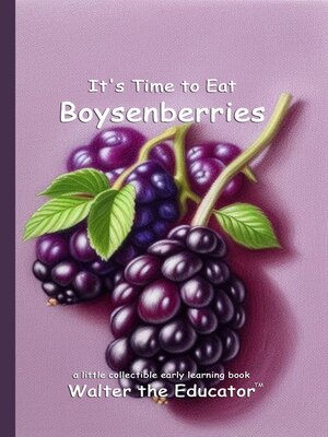 cover image of It's Time to Eat Boysenberries